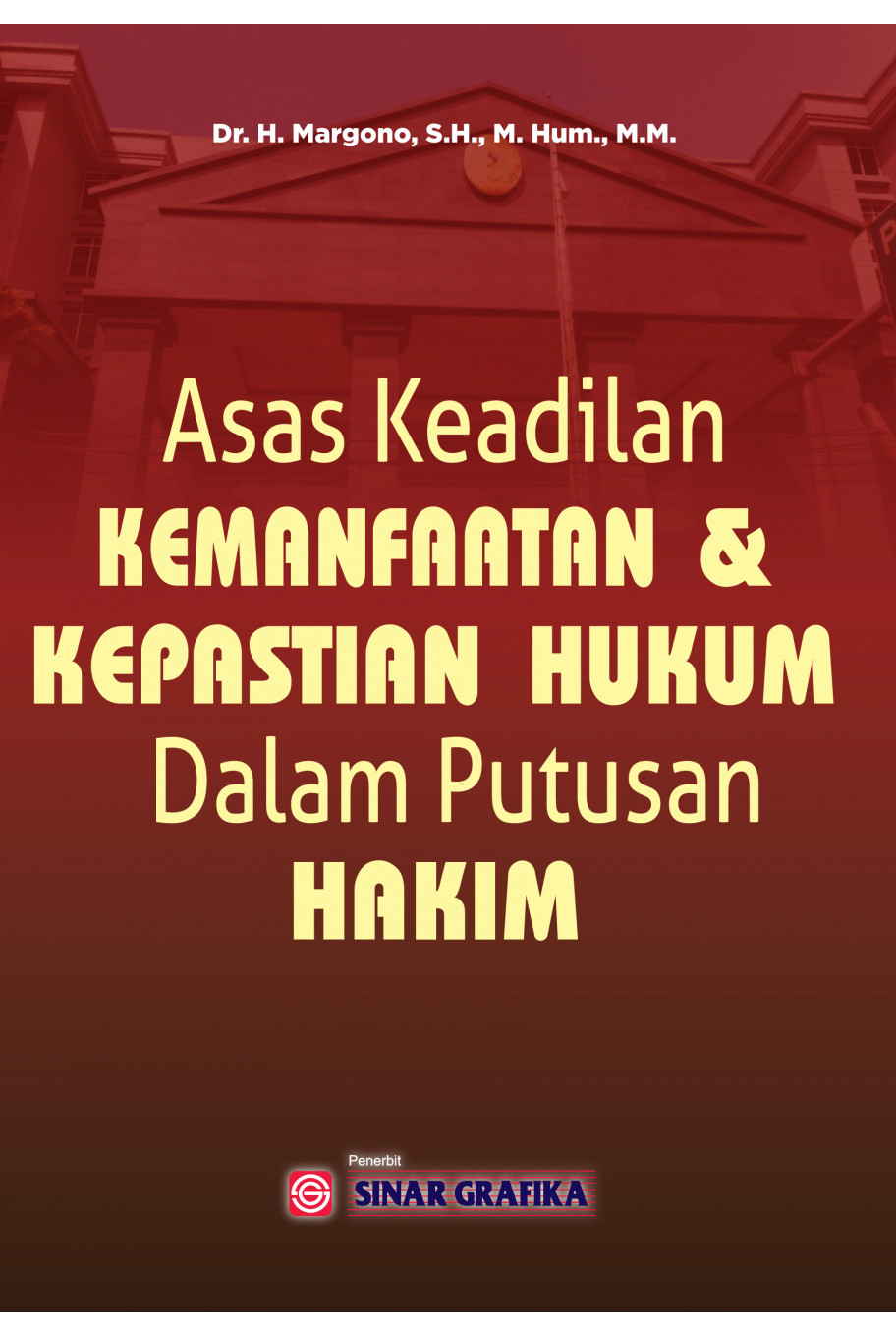 Asas Keadilan Kemanfaatan dan Kepastian Hukum Dalam Putusan Hakim